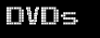 DVDs